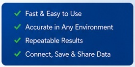 Fast and easy to use accurate in any environment repeatable results connect save and share data